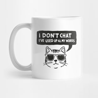 I Dont Chat Ive Used Up All My Words Mug